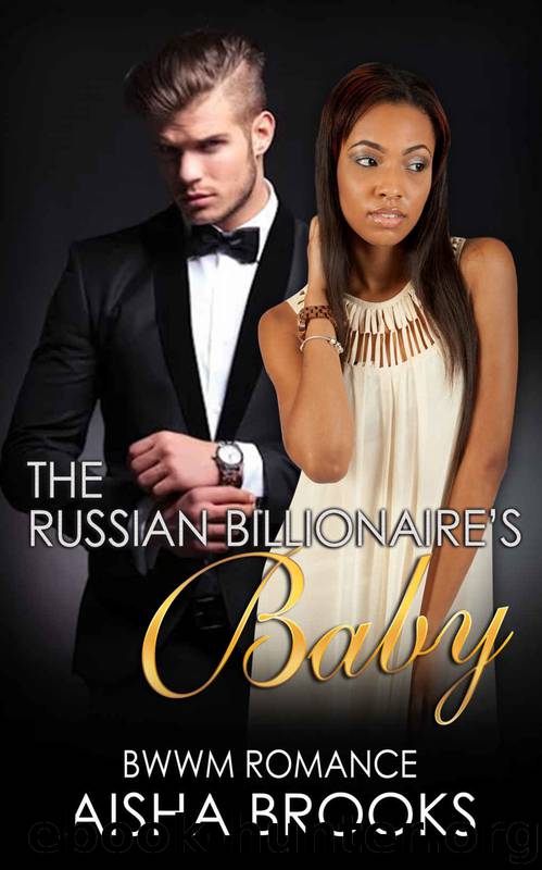 Romance: The Russian Billionaire's Baby (Interracial BWWM Billionaire Romance) (African American Older Man Younger Woman Pregnancy Short Stories) by Aisha Brooks