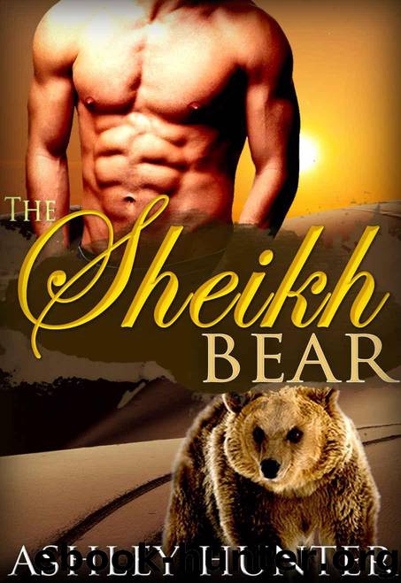 Romance: The Sheikh Bear: BBW Paranormal Shapeshifter Romance (Sheikh Romance, BBW Paranormal Romance, Bear Shifter Romance) by Ashley Hunter