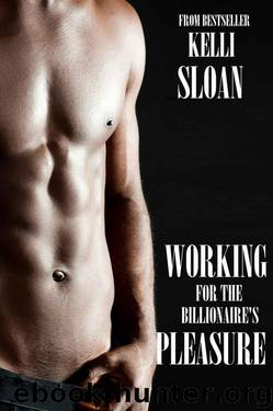 Romance: Working for the Billionaire's Pleasure by Sloan Kelli
