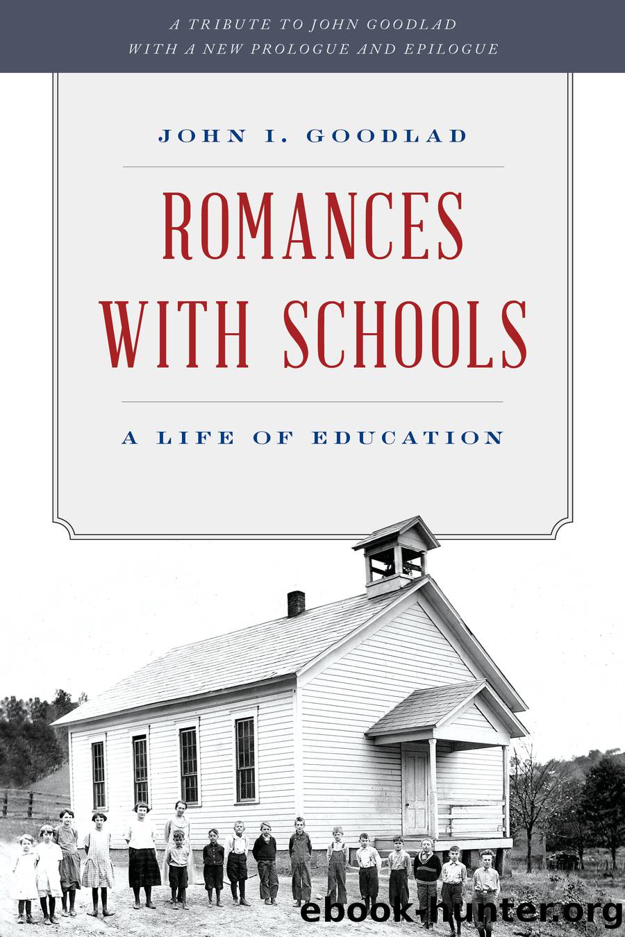 Romances with Schools by Goodlad John I.;Goodlad Stephen J.;