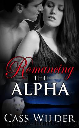 Romancing The Alpha by Cass Wilder