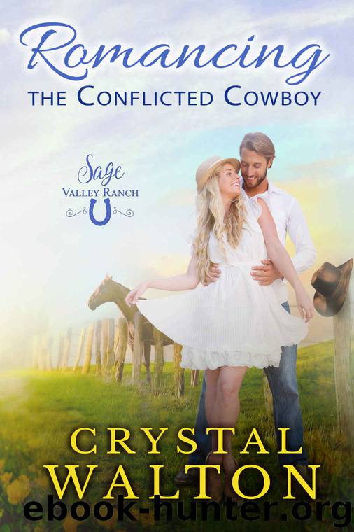 Romancing the Conflicted Cowboy: A Sage Valley Ranch Romance by Walton Crystal