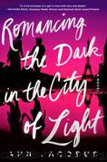 Romancing the Dark in the City of Light by Ann Jacobus
