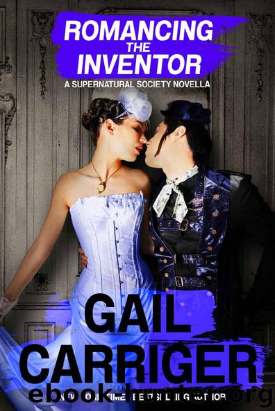 Romancing the Inventor: A Supernatural Society Novella by Gail Carriger