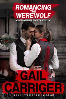 Romancing the Werewolf: A Supernatural Society Novella by Gail Carriger & G.L. Carriger