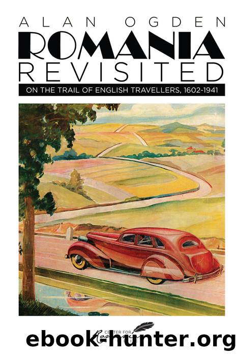Romania Revisited: On the Trail of English Travellers, 1602-1941 by Alan Ogden