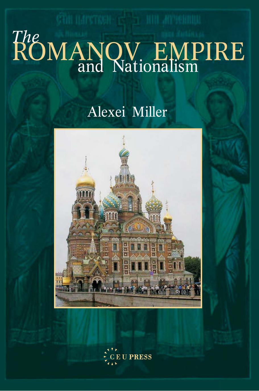 Romanov Empire and Nationalism: Essays in the Methodology of Historical Research by By Alexei Miller