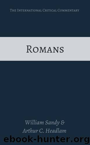 Romans (International Critical Commentary) by William Sanday & Arthur C. Headlam