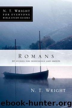Romans (N. T. Wright for Everyone Bible Study Guides) by N. T. Wright