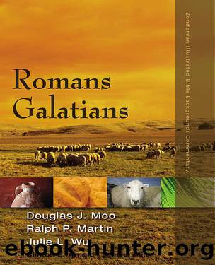 Romans, Galatians (Zondervan Illustrated Bible Backgrounds Commentary) by Douglas J. Moo & Ralph P. Martin & Julie Wu