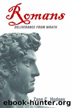 Romans: Deliverance From Wrath by Zane Hodges