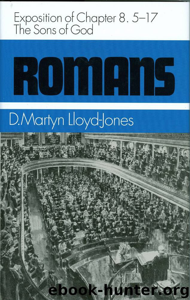 Romans: Exposition of Chapter 8:5-17: The Sons of God by D. Martyn Lloyd-Jones