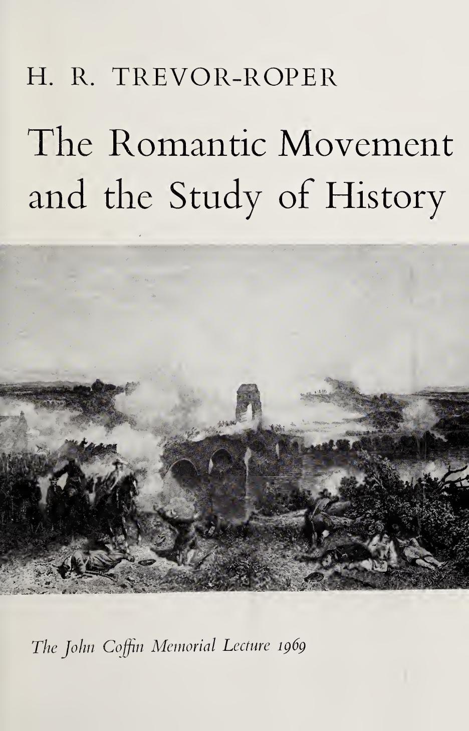 Romantic Movement and Study of History - John Coffin Memorial Lecture by Hugh Trevor-Roper