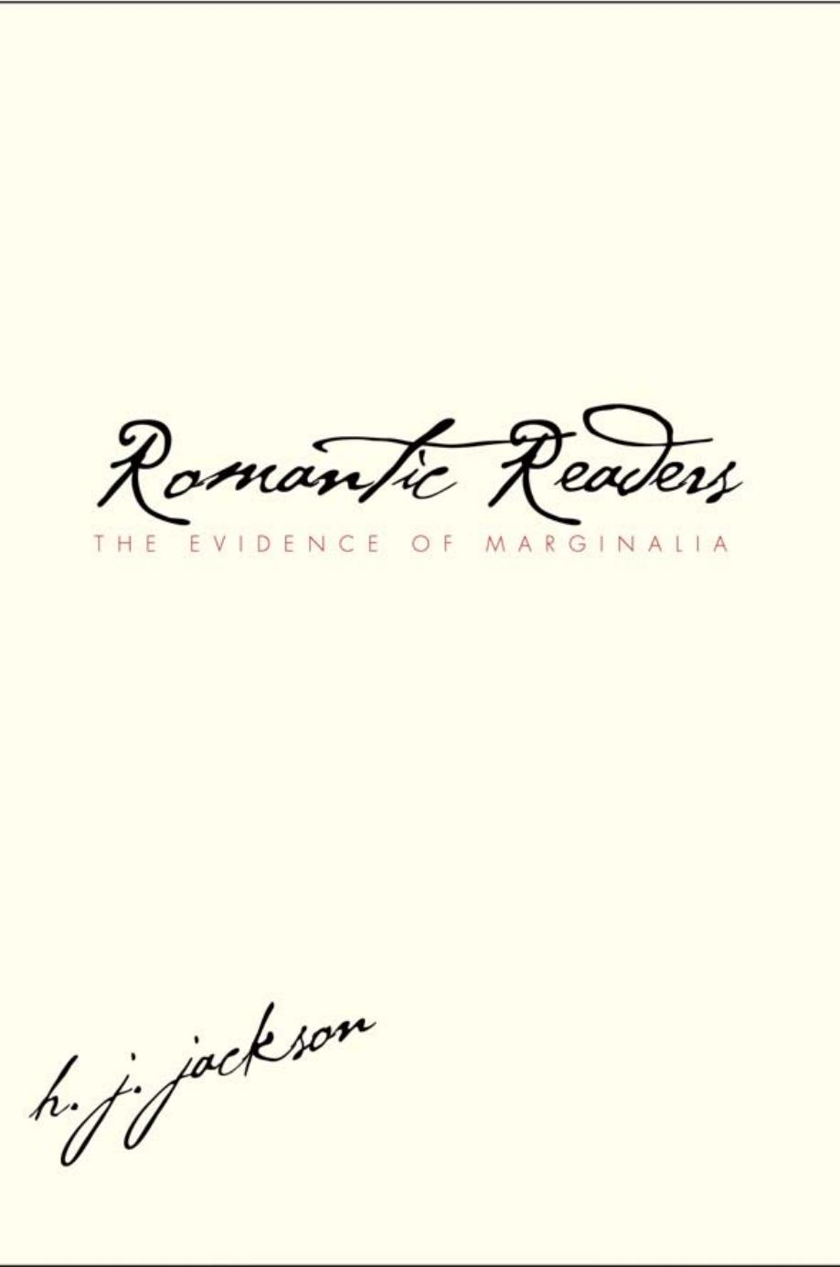 Romantic Readers : The Evidence of Marginalia by H. J. Jackson