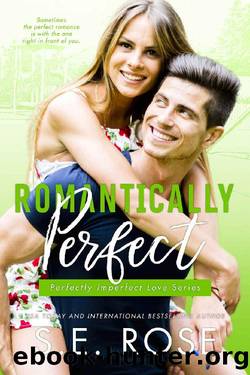 Romantically Perfect: A Friends to Lovers Romantic Comedy (Perfectly Imperfect Love Series Book 3) by S.E. Rose