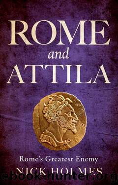 Rome and Attila: Rome's Greatest Enemy by Nick Holmes