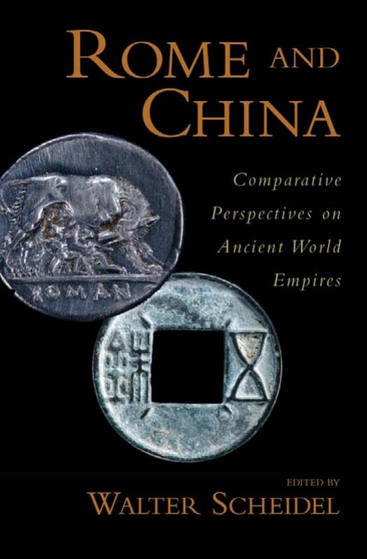 Rome and China comparative perspectives on ancient world empires by edited by Walter Scheidel