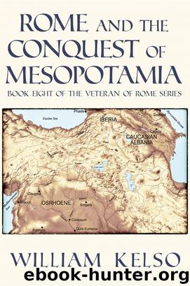 Rome and the Conquest of Mesopotamia by William Kelso