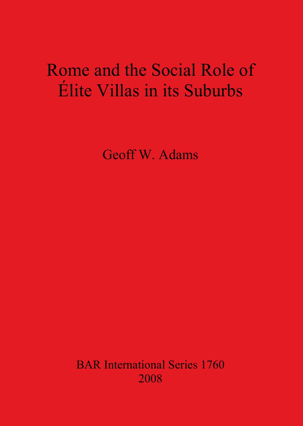 Rome and the Social Role of Ãlite Villas in its Suburbs by Geoff W. Adams