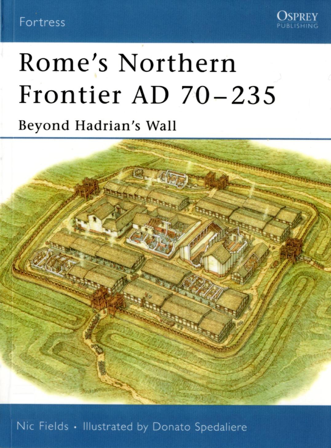 Rome's Northern Frontier AD 70-235: Beyond Hadrian's Wall by Nic Fields