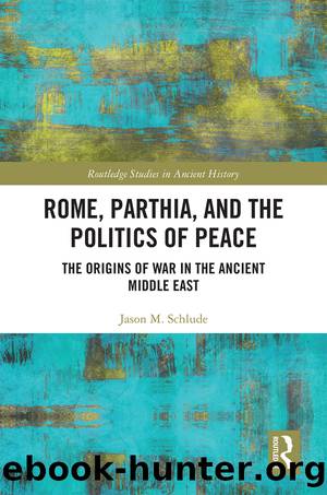 Rome, Parthia, and the Politics of Peace by Jason M. Schlude