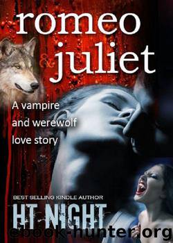 Romeo and Juliet: A Vampire and Werewolf Love Story by H.T. Night