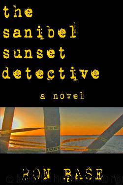 Ron Base - Sanibel Sunset Detective 01 - The Sanibel Sunset Detective by Ron Base