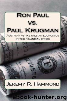 Ron Paul vs. Paul Krugman: Austrian vs. Keynesian economics in the financial crisis by Hammond Jeremy