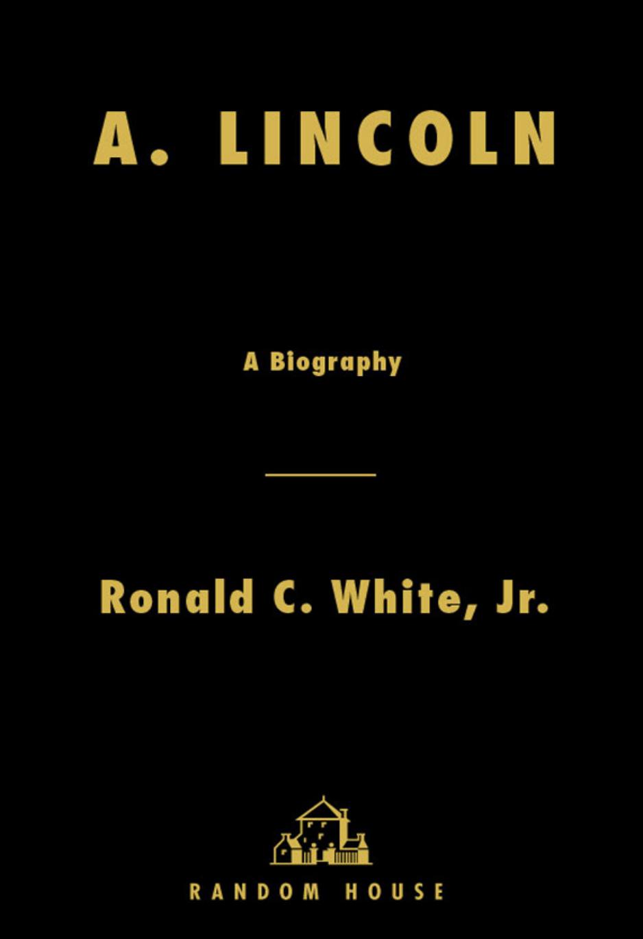 Ronald C. White Jr. - A. Lincoln: A Biography by Unknow