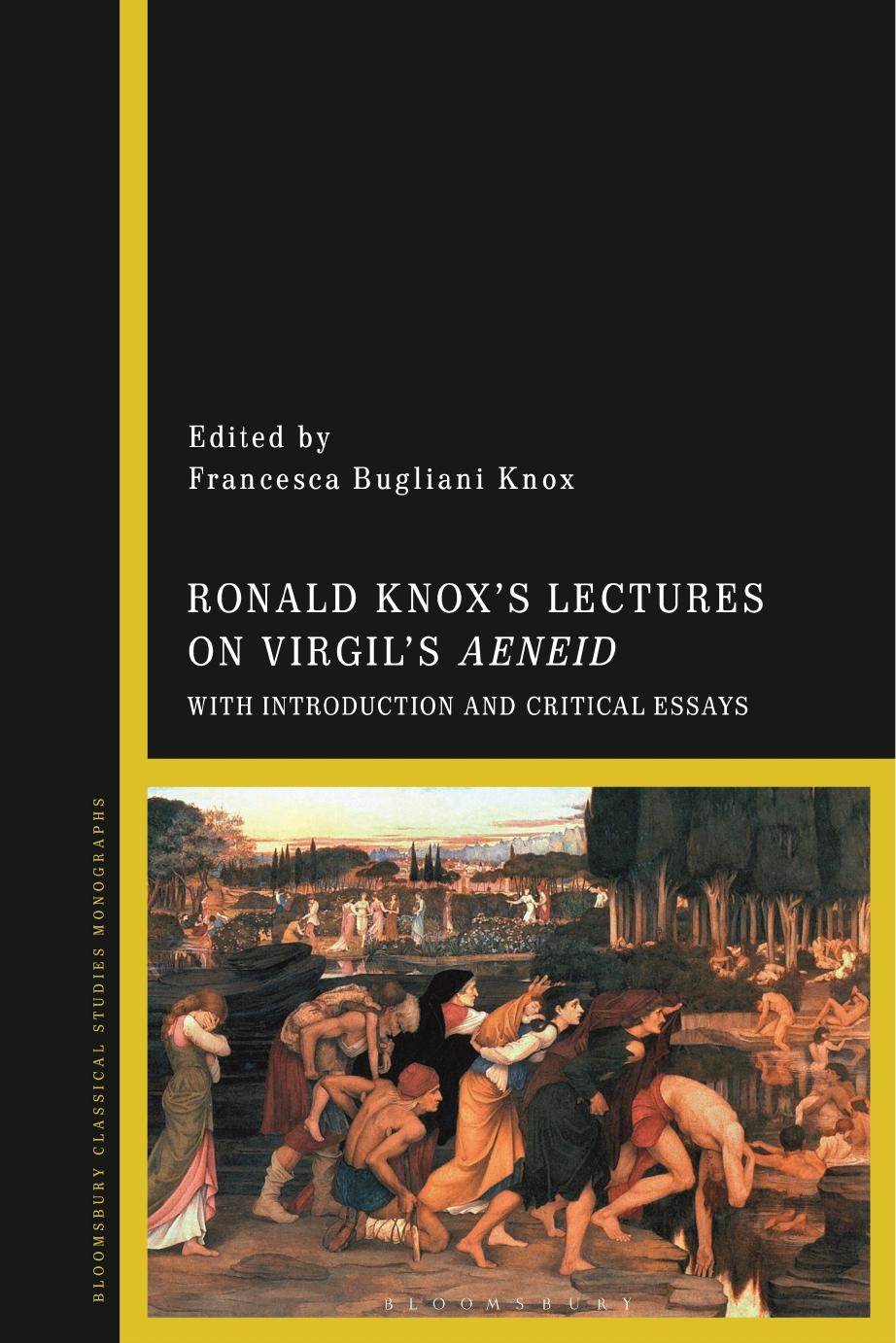 Ronald Knoxâs Lectures on Virgilâs Aeneid: With Introduction and Critical Essays by Francesca Bugliani Knox