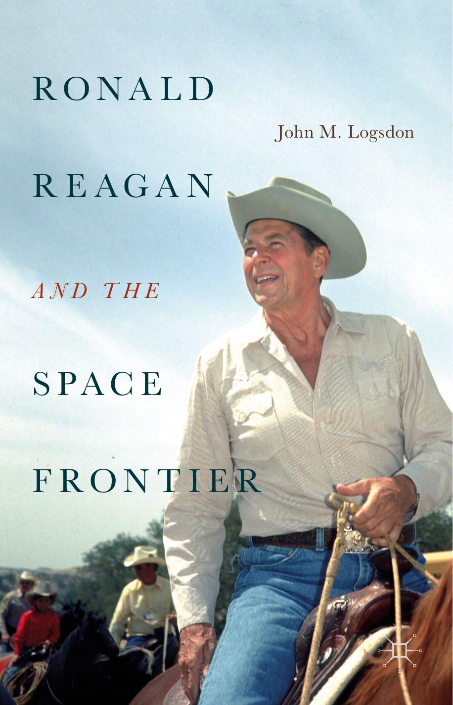 Ronald Reagan and the Space Frontier by John M. Logsdon