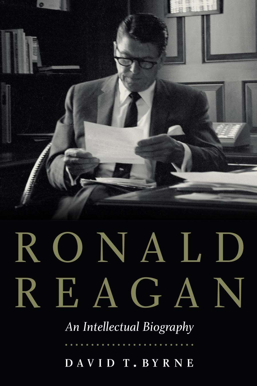 Ronald Reagan: An Intellectual Biography by David T. Byrne