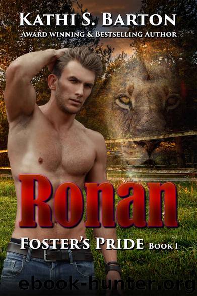 Ronan: Foster’s Pride – Lion Shapeshifter Romance (Foster's Pride Book 1) by Kathi S. Barton