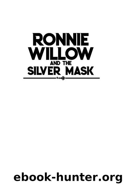 Ronnie Willow and the Silver Mask by W. S. Childress