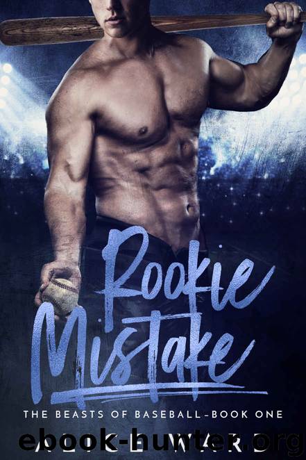 Rookie Mistake: A Sports Romance Novel (The Beasts of Baseball Book 1) by Ward Alice