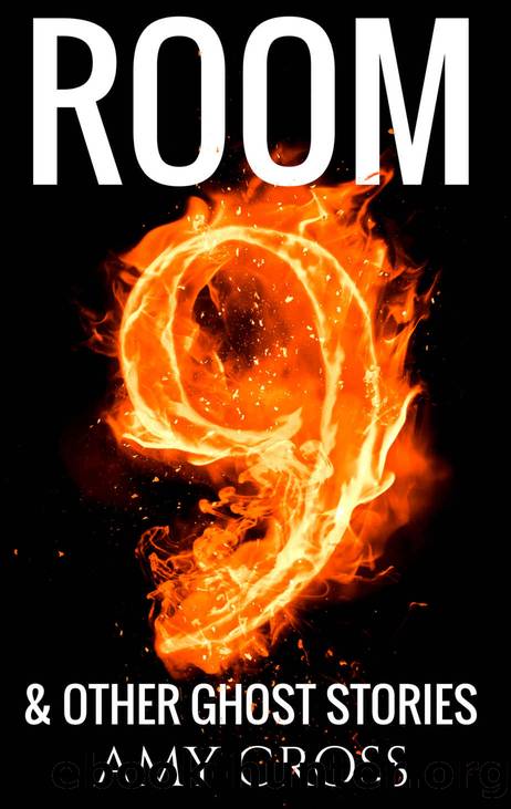 Room 9 and Other Ghost Stories by Amy Cross