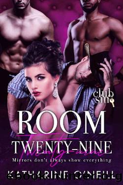 Room Twenty-Nine: Her Three Mates: Club Sin: A Reverse Harem Romance by Katharine O'Neill