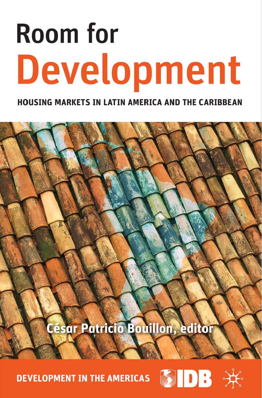 Room for Development: Housing Markets in Latin America and the Caribbean by César Patricio Bouillon (eds.)