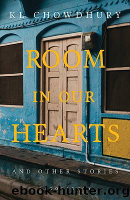 Room in Our Hearts and Other Stories by K. L. Chowdhury