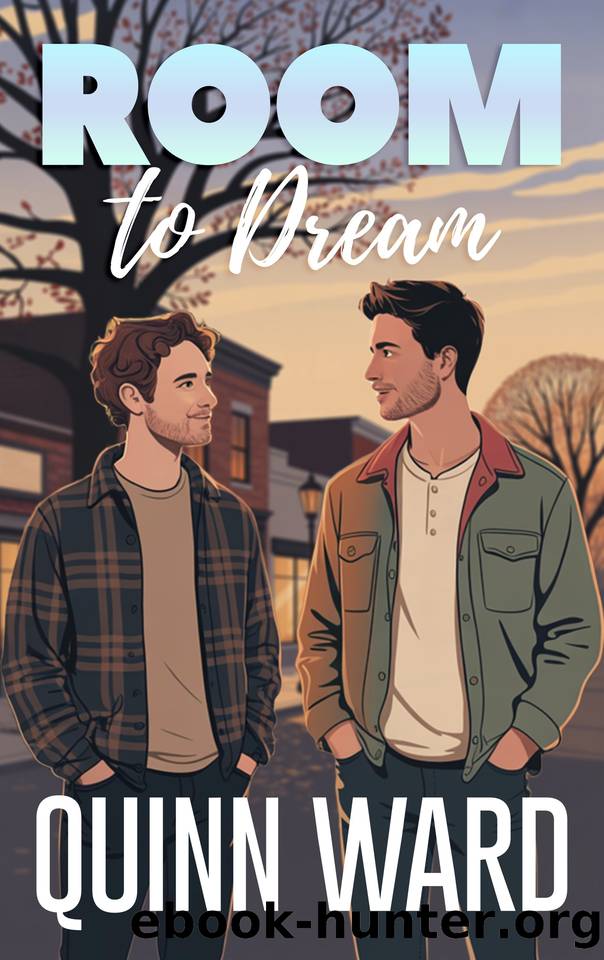 Room to Dream: A Grumpy Sunshine Small Town Gay Romance (The Fixer Upper) by Quinn Ward