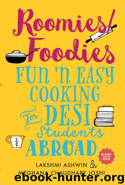 RoomiesFoodies: Fun 'n Easy Cooking For Desi Students Abroad by Meghana Chaudhary Joshi & Lakshmi Ashwin