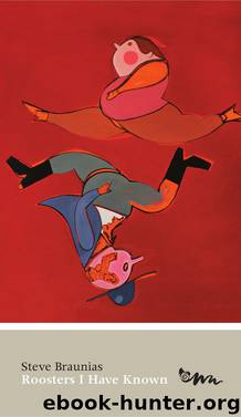 Roosters I Have Known by Steve Braunias