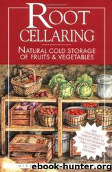 Root Cellaring: Natural Cold Storage of Fruits & Vegetables by Mike Bubel & Nancy Bubel