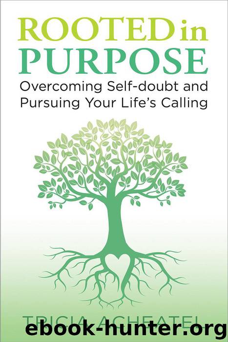 Rooted in Purpose by Tricia Acheatel