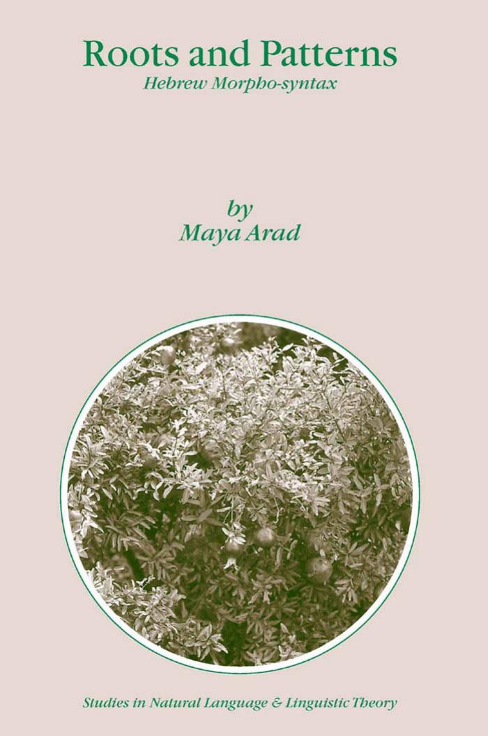 Roots and Patterns: Hebrew Morpho-syntax by Maya Arad