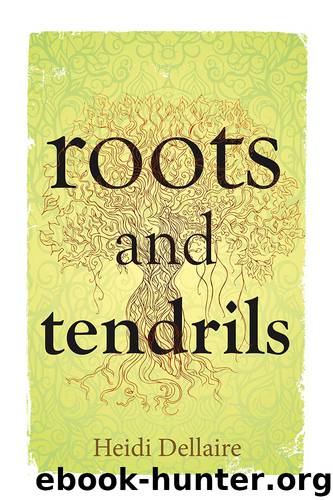 Roots and Tendrils by Heidi Dellaire