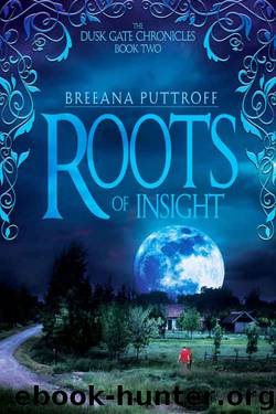 Roots of Insight (Dusk Gate Chronicles Book 2) by Breeana Puttroff