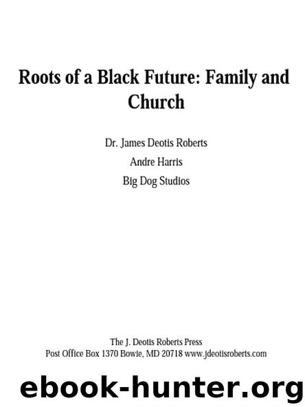 Roots of a Black Future: Family and Church by Dr. James Deotis Roberts