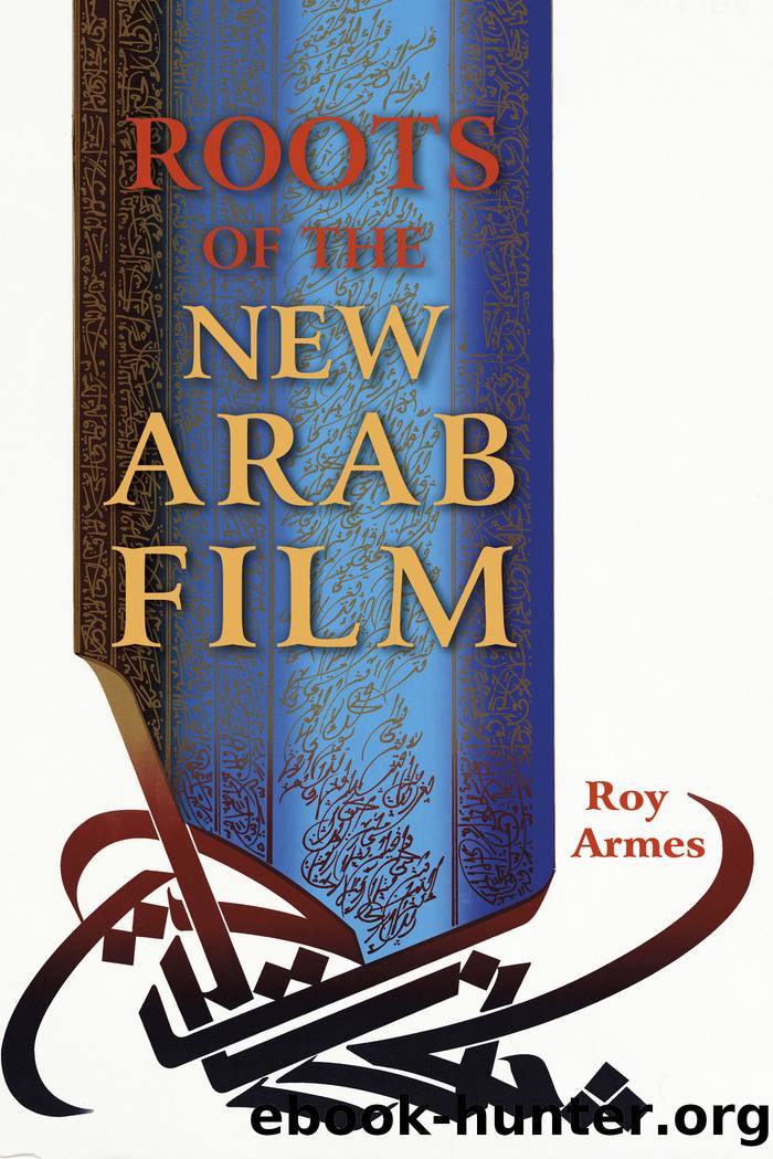 Roots of the New Arab Film by Armes Roy;
