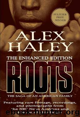 Roots: The Enhanced Edition: The Saga of an American Family by Alex Haley